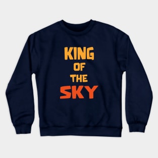 King of the Sky Crewneck Sweatshirt